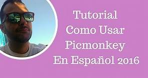 Tutorial Como Usar Picmonkey En español 2016