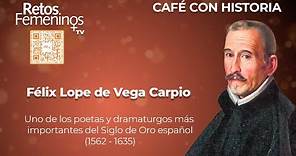 Cafe con Historia - Félix Lope de Vega Carpio
