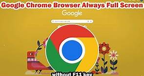 How to Open Google Chrome Browser Always Full Screen without F11 key