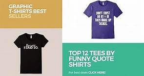 Top 12 Tees By Funny Quote Shirts // Graphic T-Shirts Best Sellers
