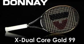 Donnay X-Dual Core Gold 99 Racquet Review