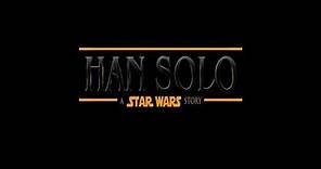 Han Solo Star Wars Anthology TRAILER 2018