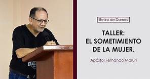 El sometimiento de la mujer - Apóstol Fernando Maruri