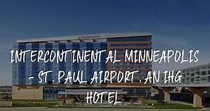 InterContinental Minneapolis - St. Paul Airport, an IHG Hotel Review - Minneapolis , United States o