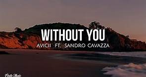 Without you (lyrics) - Avicii ft. Sandro Cavazza
