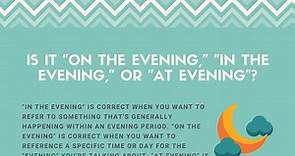 "On The Evening", "In The Evening", or "At Evening"?