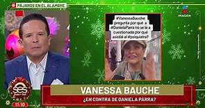 Vanessa Bauche se va CONTRA Daniela Parra y ella RESPONDE por caso de su papá Héctor 'N'