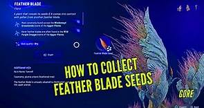How to collect Feather Blade Seeds Avatar Frontiers of Pandora