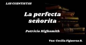 LA PERFECTA SEÑORITA Patricia Highsmith