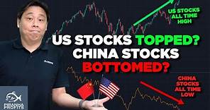 US Stocks Topped? China Stocks Bottomed?