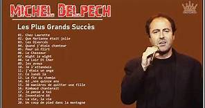 Michel Delpech Les Plus Grands Succès ♪ღ♫ Michel Delpech Best Of Album