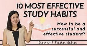 10 Most Effective Study Habits || Tips on how to be a successful and effective student