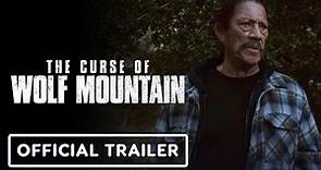 The Curse Of Wolf Mountain - Official Trailer (2023) Danny Trejo