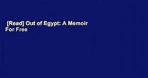 [Read] Out of Egypt: A Memoir  For Free
