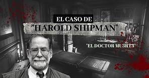 Harold Shipman el Doctor de la Muerte | Historias Cronológicas