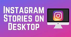 How to View Instagram Stories on Desktop