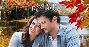 Over the Moon in Love 2021 💕New Hallmark Movies 2021 💕Best Love Hallmark 2021