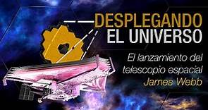 Desplegando el universo: El lanzamiento del Telescopio espacial James Webb