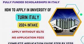 How to apply in university of turin |No Ielts | No Fees| Italy fully funded scholarship 2024