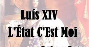 Luis XIV - França - L'État C'Est Moi - O Estado sou eu - Monarquia absoluta - Teoria Geral do Estado
