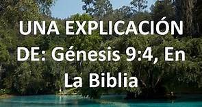 UNA EXPLICACIÓN DE: Génesis 9:4, En La Biblia