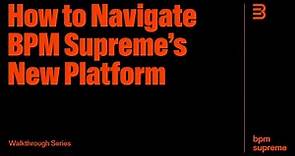 How to Navigate the New BPM Supreme Platform