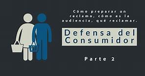 Defensa del Consumidor: Cómo preparar un reclamo, cómo es la audiencia, qué reclamar. 2/2