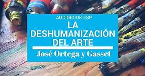 La deshumanización del arte - audiobook by José Ortega Narrator Francisco Fernández Jiménez