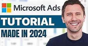 Microsoft (Bing) Ads Tutorial 2024 (Step-by-Step Guide)