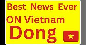 Vietnam Dong✅Vietnamese Dong Latest Exchange Rate Today 2024 / Dong Update / VTD News / Vietnam Dong
