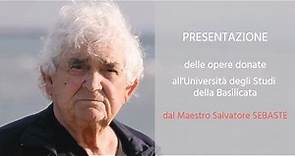 Presentazione delle opere donate all'Università degli Studi della Basilicata dal Maestro S. SEBASTE