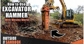 How to use an Excavator Hydraulic Hammer // #OutsideTheSandbox | Wesley World