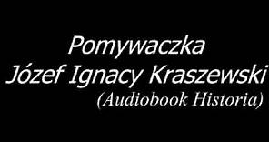 Pomywaczka - Józef Ignacy Kraszewski - Audiobook PL