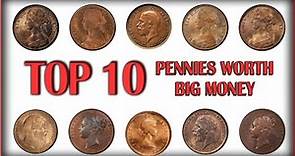 TOP 10 BRITISH PENNIES WORTH BIG MONEY!!