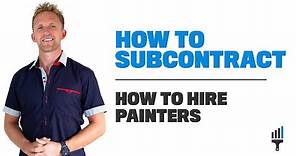 How to Subcontract Painters: Managing Production | Hire Subcontractors | Start a Painting Business