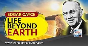 Edgar Cayce - Life Beyond Earth