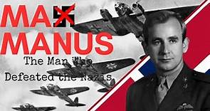 Max Manus: Norwegian Hero of World War Two!