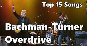 Top 10 Bachman-Turner Overdrive Songs (15 Songs) Greatest Hits (Randy Bachman) (Fred Turner)