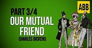 OUR MUTUAL FRIEND: Charles Dickens - FULL AudioBook: Part 3/4
