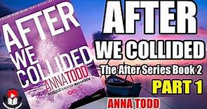 (Part 1) AFTER WE COLLIDED by Anna Todd (The After Series Book 2)