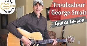Troubadour - George Strait - Guitar Tutorial | Lesson