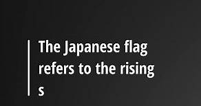 The Meaning of the Japanese Flag