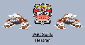 Heatran - Early VGC Guide by 3x Regional Champion