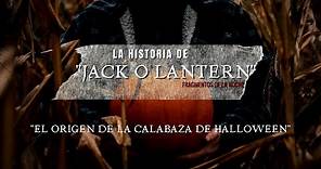 La Historia de Jack o Lantern El Origen de la calabaza de Halloween | Fragmentos de la Noche