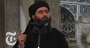 Who Is ISIS Leader Abu Bakr al-Baghdadi? | The New York Times