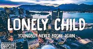 YoungBoy Never Broke Again - Lonely Child (Lyrics)