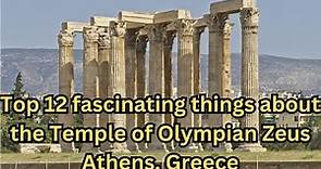 Top 12 fascinating things about the Temple of Olympian Zeus in Athens