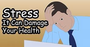Stress - What is Stress - Why Is Stress Bad - What Causes Stress - How Stress Works