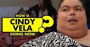 How is Cindy Vela from ‘My 600-Lb Life’ doing now?