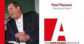 Paul Theroux on The Tao of Travel - The John Adams Institute